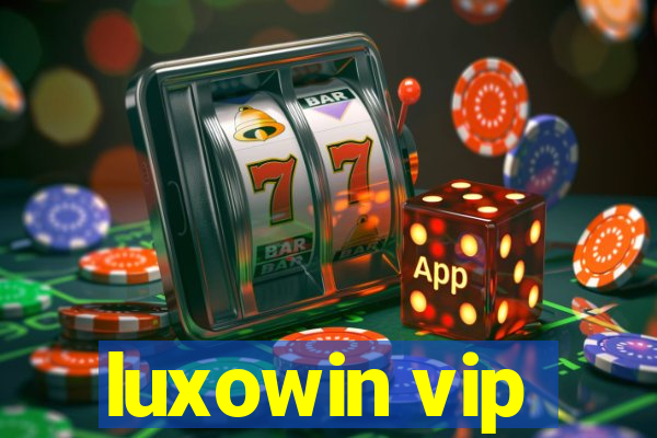 luxowin vip